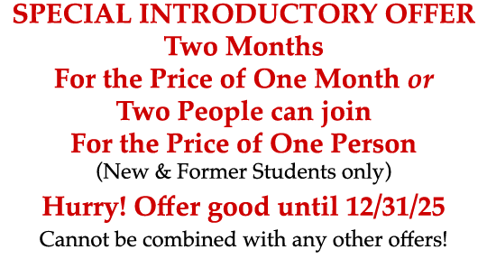 SPECIAL INTRODUCTORY OFFER Two Months For the Price of One Month or Two People can join For the Price of One Person (...
