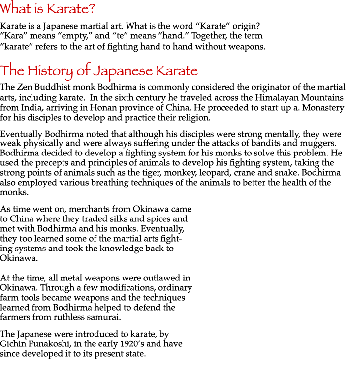 What is Karate? Karate is a Japanese martial art. What is the word “Karate” origin? “Kara” means “empty,” and “te” me...