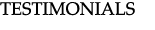 TESTIMONIALS