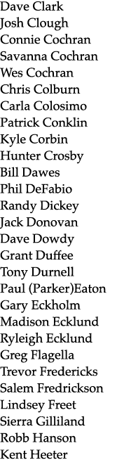 Dave Clark Josh Clough Connie Cochran Savanna Cochran Wes Cochran Chris Colburn Carla Colosimo Patrick Conklin Kyle C...